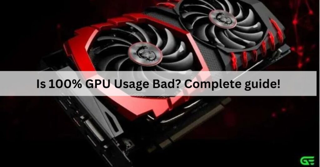 is-100-gpu-usage-bad