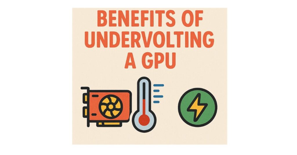 Benefits of Undervolting a GPU