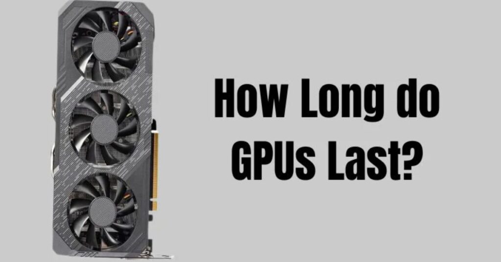 how-long-does-a-gpu-last