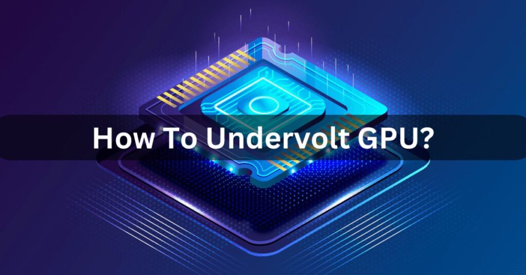 how-to-undervolt-a-gpu